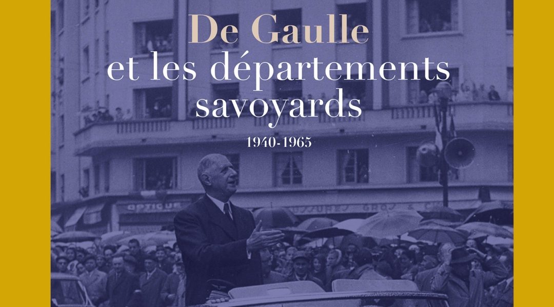 Exposition « De Gaulle et les départements savoyards : 1940-1965 »