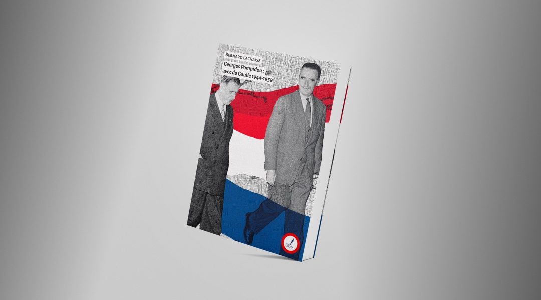 Nouvel ouvrage « Georges Pompidou : avec de Gaulle 1944-1959 » de Bernard Lachaise