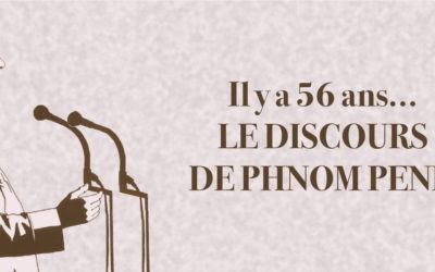 Il y a 56 ans… le discours de Phnom Penh