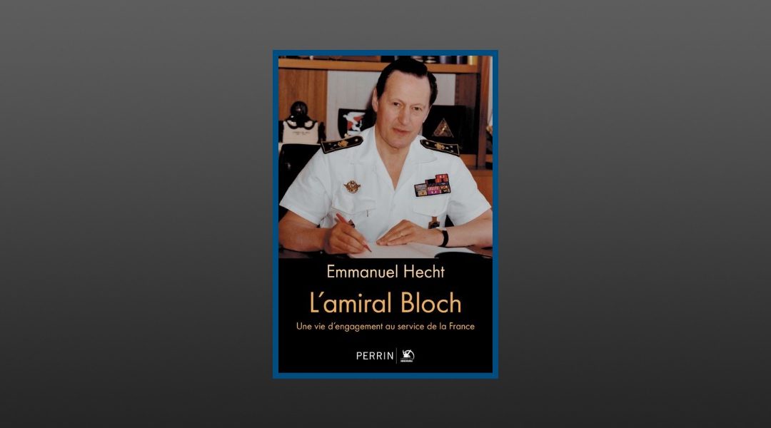 Critique de l’ouvrage « L’amiral Bloch. Une vie d’engagement au service de la France »